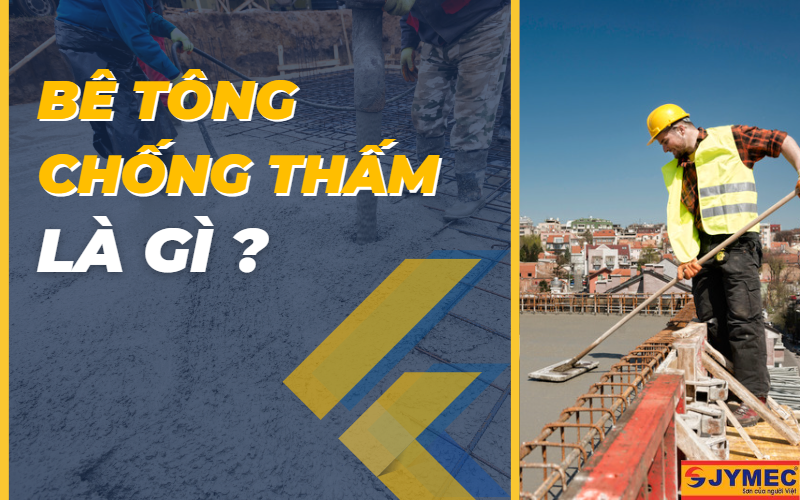 Bê tông chống thấm là gì?