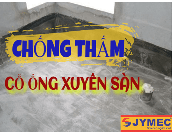 Top 3 cách chống thấm cổ ống xuyên sàn hiệu quả