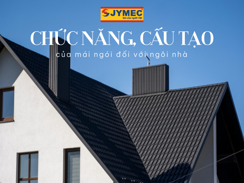 Chuc Nang Cau Tao Cua Mai Ngoi Doi Voi Ngoi Nha