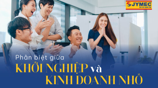 Chỉ bạn cách phân biệt khởi nghiệp và kinh doanh nhỏ