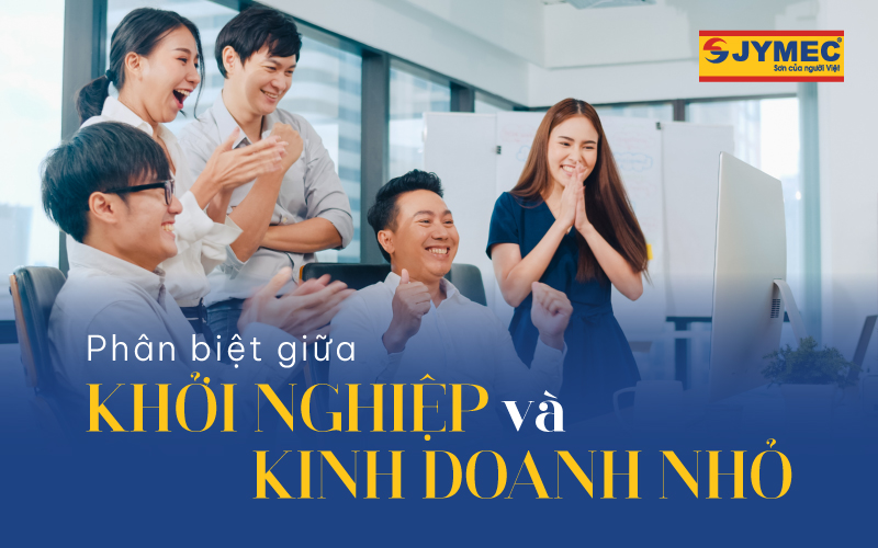 Chỉ bạn cách phân biệt khởi nghiệp và kinh doanh nhỏ