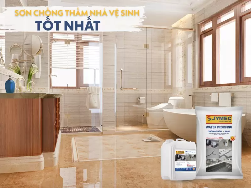 Sơn chống thấm nhà vệ sinh tốt nhất hiện nay [2026]