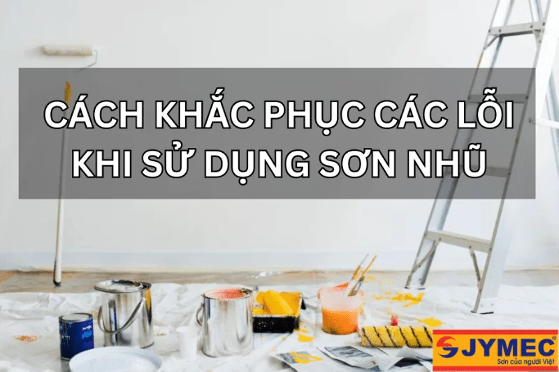 Làm thế nào để giảm thiểu các lỗi khi sơn nhũ