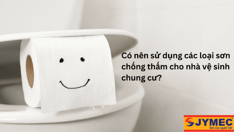 Có nên sử dụng sơn chống thấm nhà vệ sinh chung cư