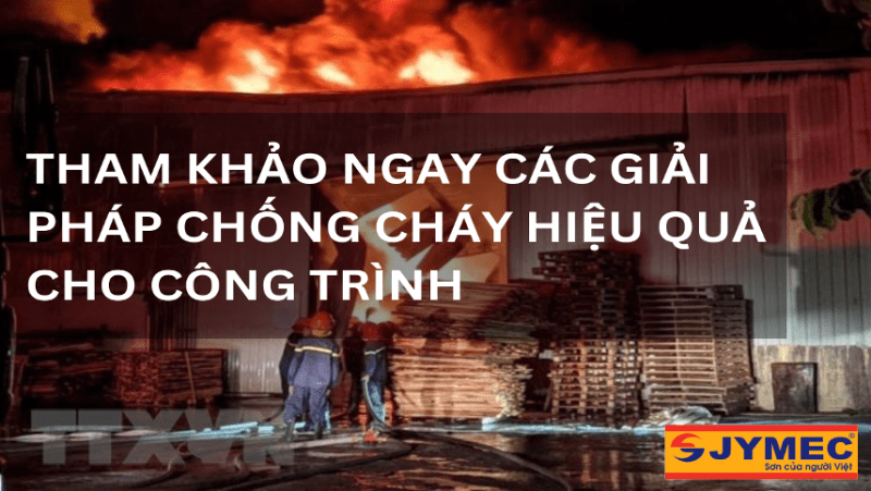 Giải pháp chống cháy hiệu quả cho công trình