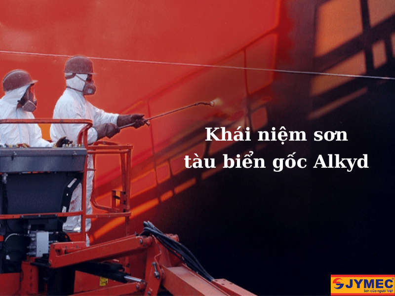 Sơn tàu biển gốc Alkyd là gì?