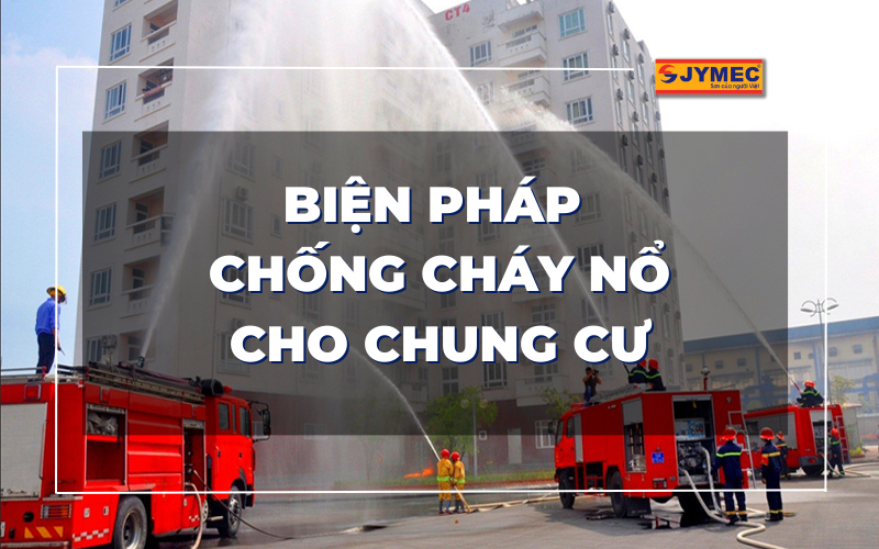 Biện pháp chống cháy nổ cho chung cư hiệu quả nhất