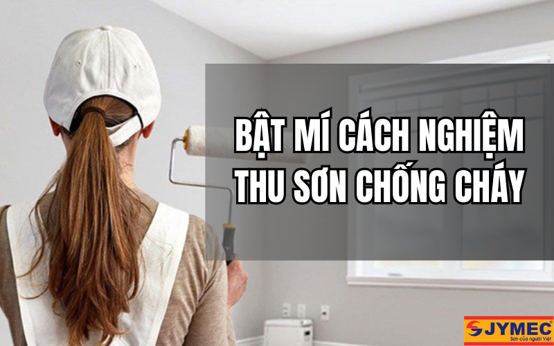 Nghiệm thu sơn chống cháy chuẩn nhất