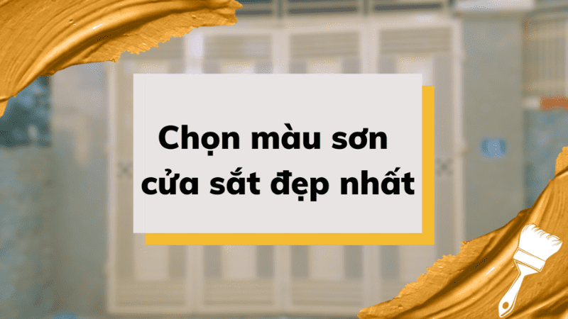 Chọn màu sơn cửa sắt đẹp nhất cho ngôi nhà?