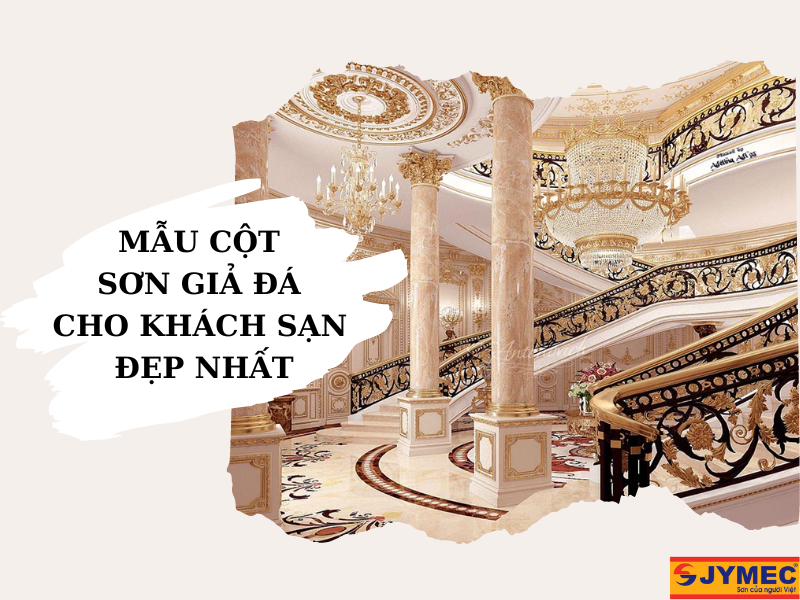 Mẫu cột sơn giả đá cho khách sạn sang trọng và hiện đại