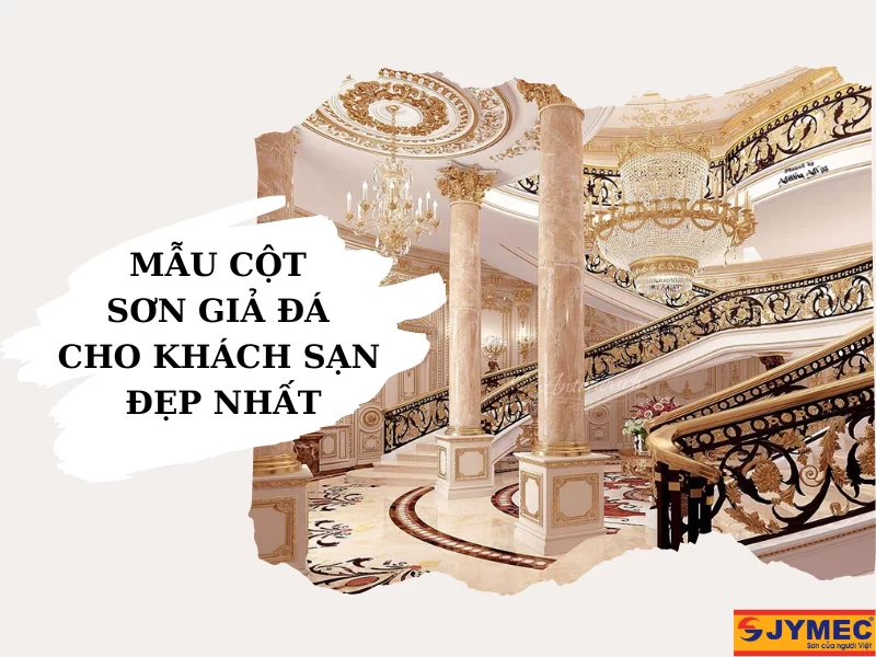 Mẫu cột sơn giả đá cho khách sạn sang trọng và hiện đại
