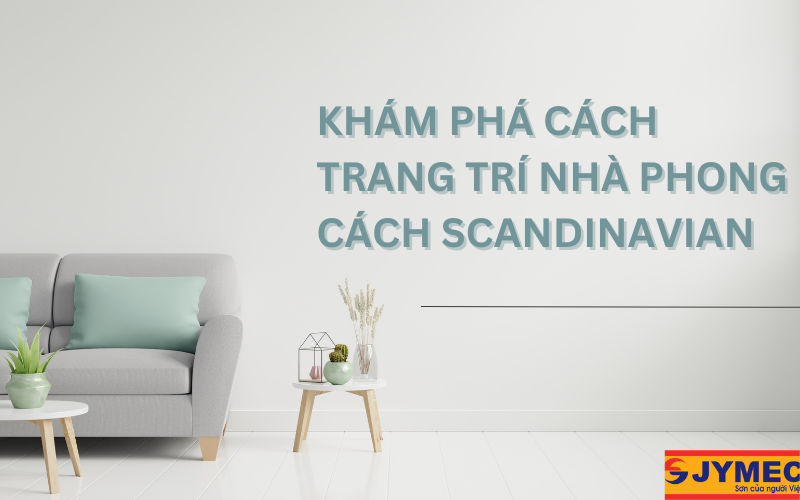 Phong cách trang trí Scandinavian cho không gian sống ấn tượng