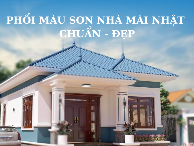 Phối màu sơn nhà mái Nhật chuẩn - đẹp nhất