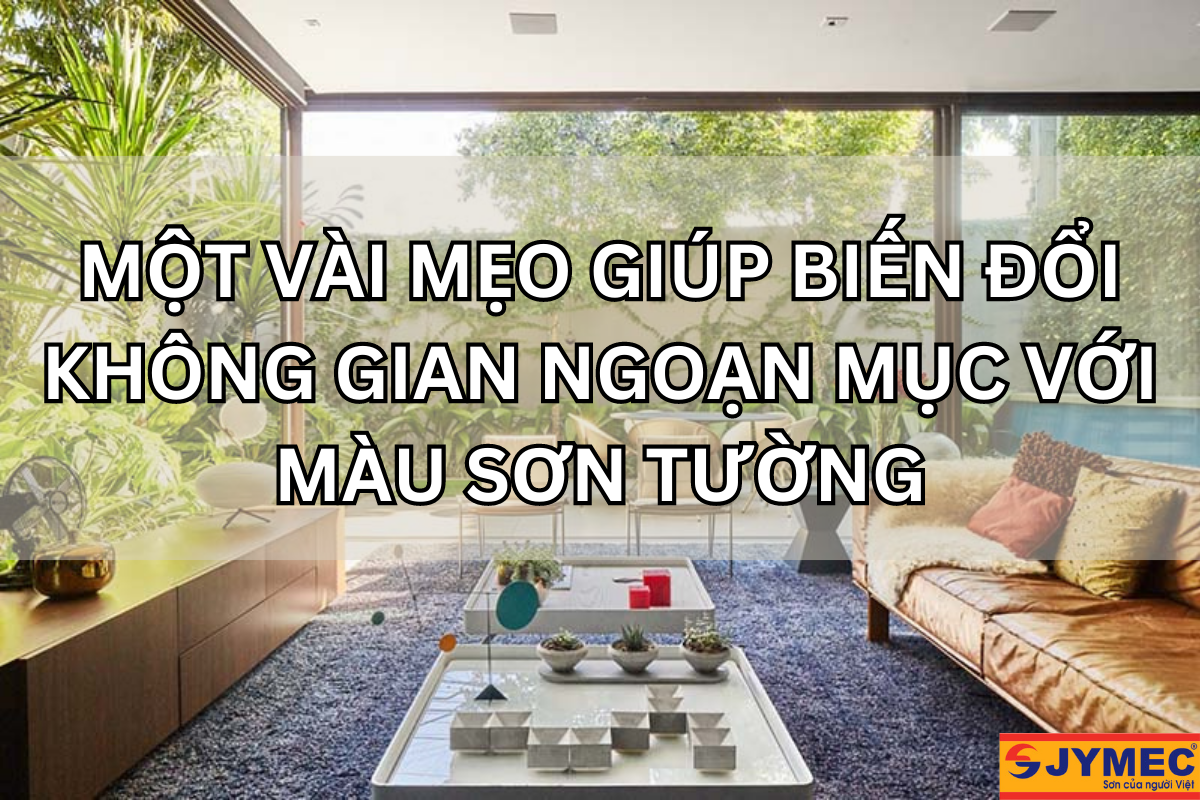 [Bật Mí] Mẹo biến đổi không gian với màu sơn tường ngoạn mục