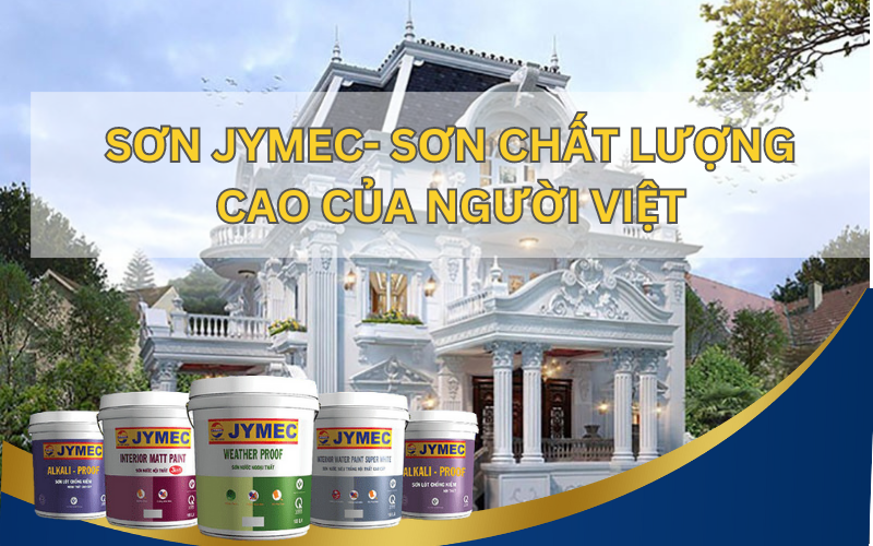 Sản phẩm sơn nội ngoại thất JYMEC Sản phẩm sơn nội ngoại thất JYMEC