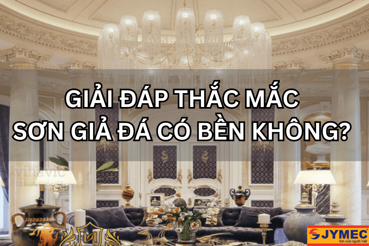 [Giải đáp thắc mắc] Sơn giả đá có bền không?