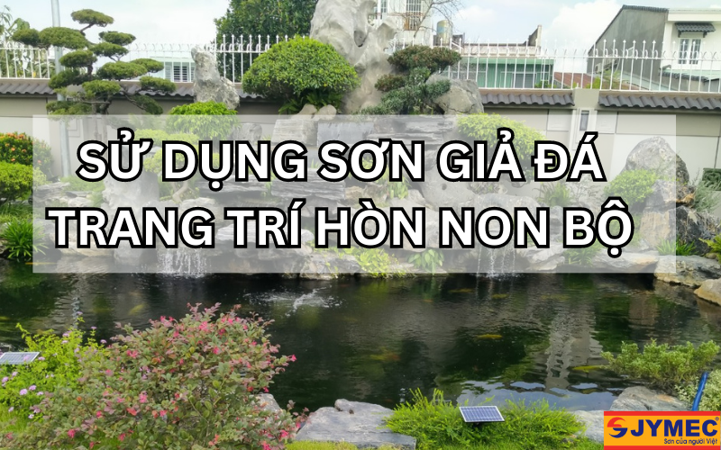 Sơn giả đá hòn non bộ đẹp, đúng chuẩn