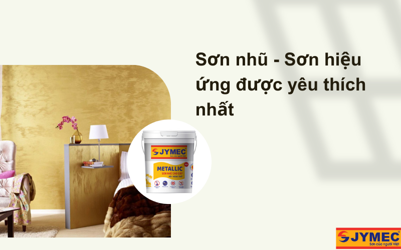 Sơn nhũ JYMEC hiệu ứng được ưa chuộng nhất