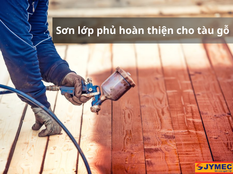 Thi công sơn lớp phủ cho tàu gỗ