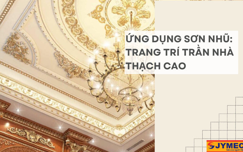 Sơn nhũ trang trí trần nhà thạch cao