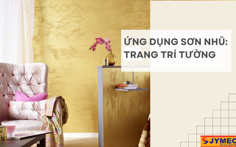 Ứng dụng sơn nhũ trang trí tường