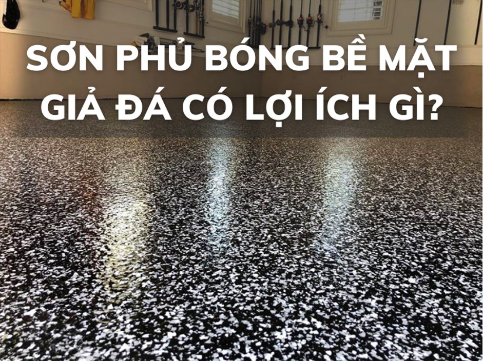 Sơn phủ bóng bề mặt giả đá có lợi ích gì?