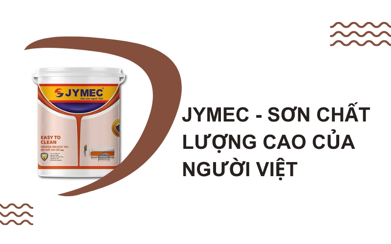 Sơn JYMEC - Hãng sơn được nhiều gia đình tin dùng