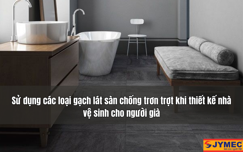 Sử dụng sàn chống trơn trượt khi thiết kế wc cho người già