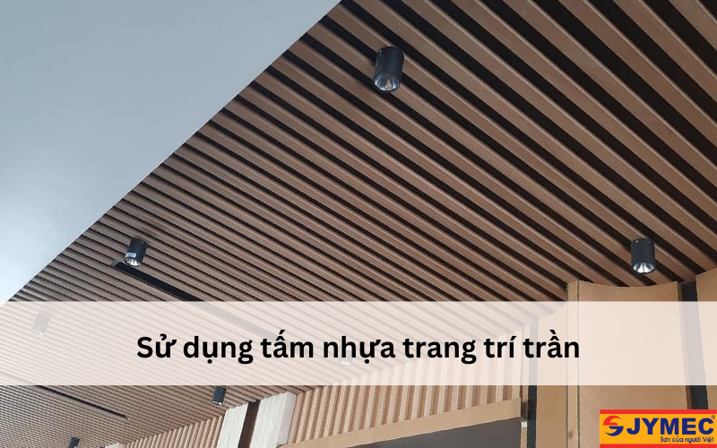 Sử dụng tấm nhựa để trang trí trần