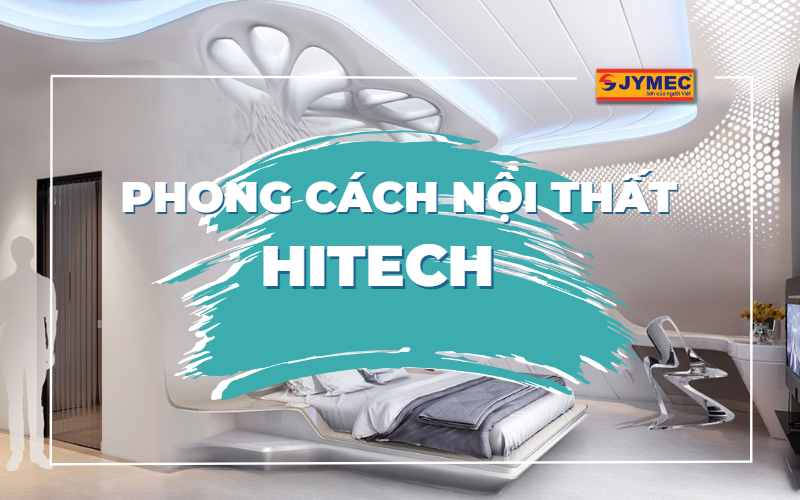 Phong cách nội thất Hitech cho những tín đồ yêu thích công nghệ