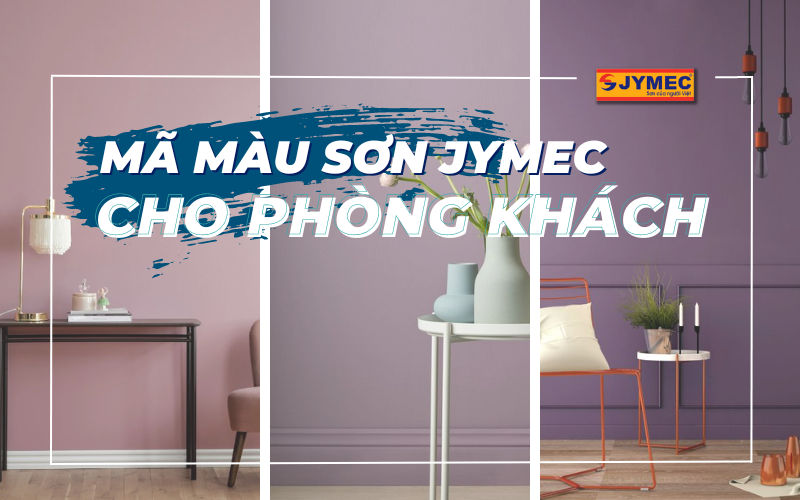 Mã màu sơn nhà JYMEC cho phòng khách nhẹ nhàng tinh tế