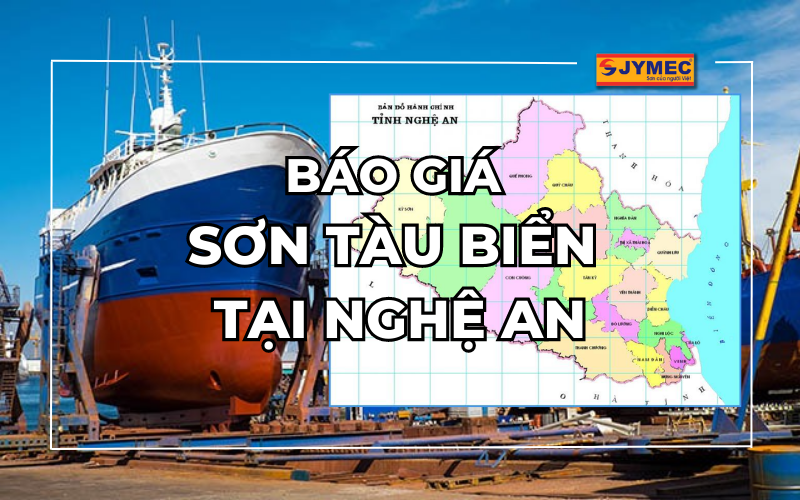 Báo giá sơn tàu biển tại Nghệ An tốt nhất trên thị trường