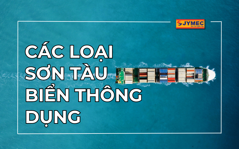 Các loại sơn tàu biển thông dụng nhất hiện nay