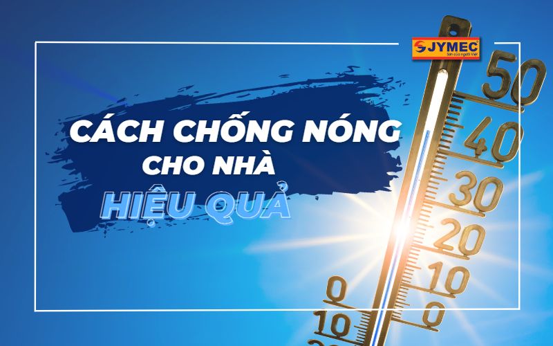 Cách chống nóng cho nhà hiệu quả