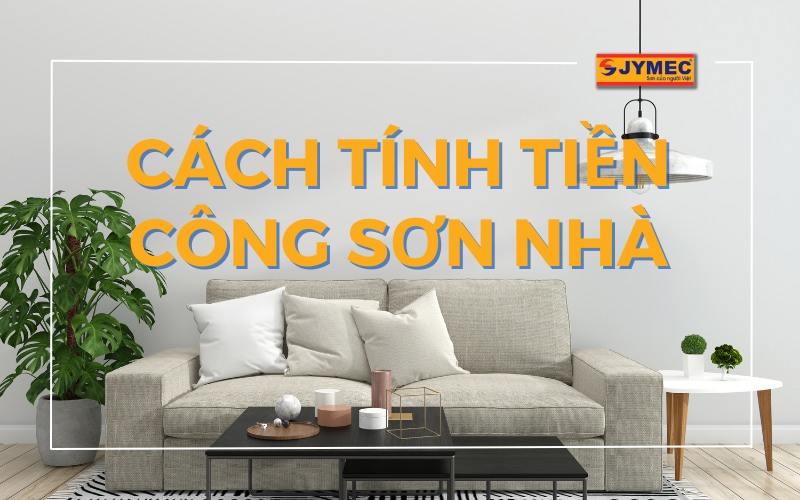 Cách tính tiền công sơn nhà chính xác nhất hiện nay áp dụng