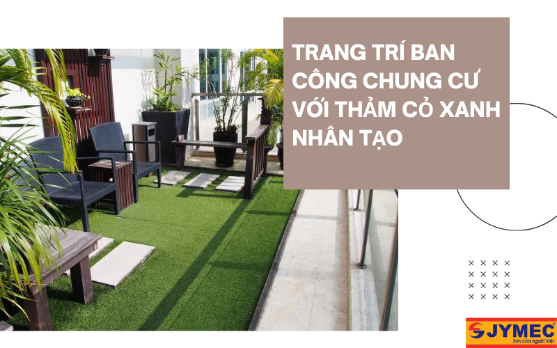 Trang trí ban công chung cư với thảm cỏ xanh nhân tạo