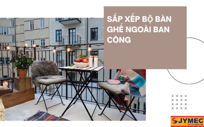 Sắp xếp bộ bàn ghế ngoài ban công