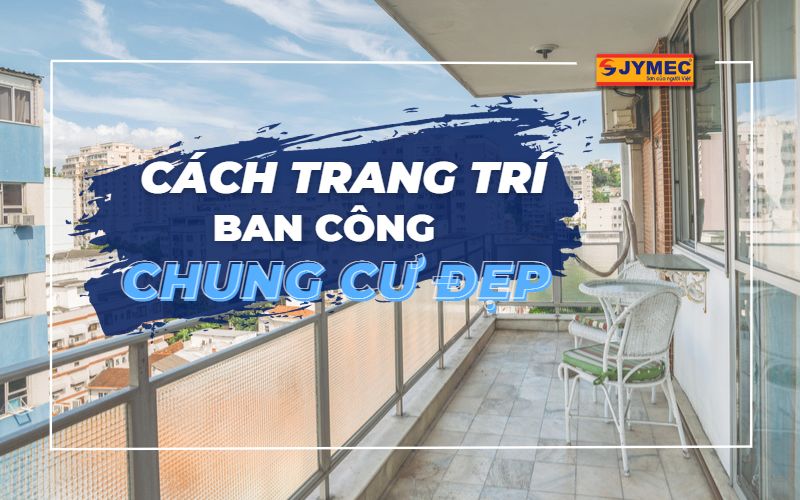 Cách trang trí ban công chung cư đẹp mắt