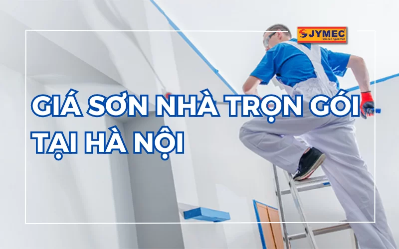 Báo giá sơn nhà trọn gói tại Hà Nội chi tiết nhất