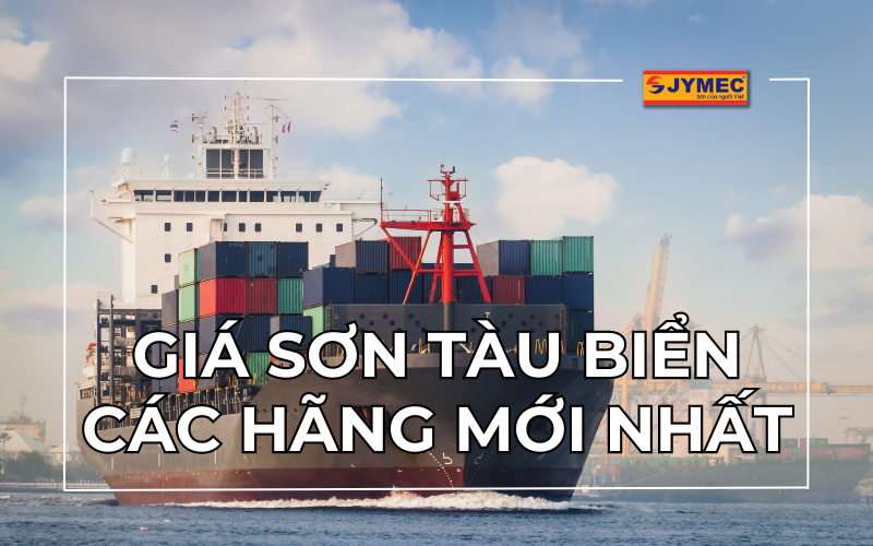 Giá sơn tàu biển các hãng mới nhất 2023