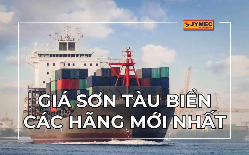 Giá sơn tàu biển các hãng mới nhất 2025