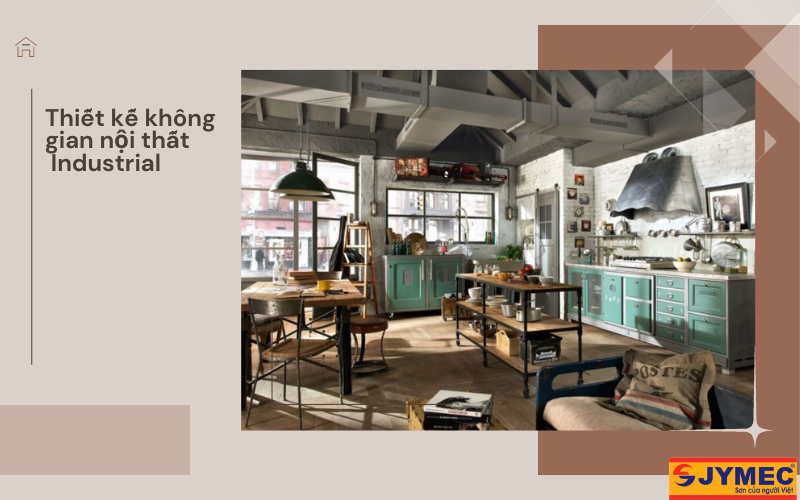 Không gian nội thất mở là đặc trưng của Industrial