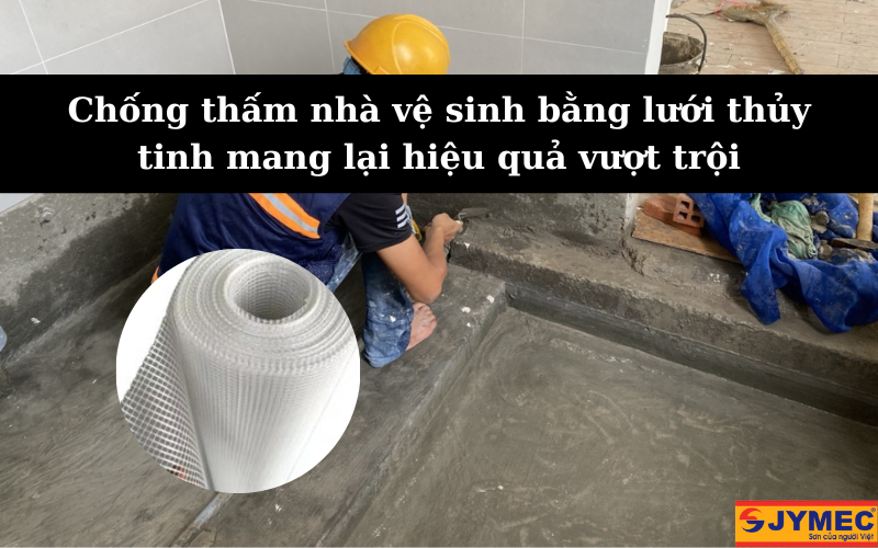 Dùng lưới thủy tinh chống thấm có tốn không