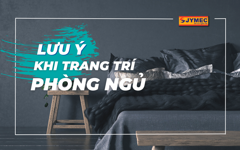 Một số lưu ý khi trang trí phòng ngủ cần chú ý