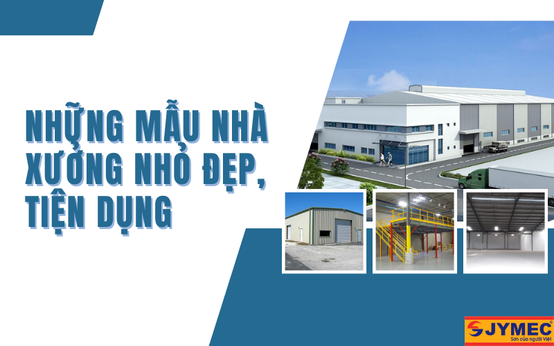 Những mẫu nhà xưởng nhỏ đẹp và tiện dụng