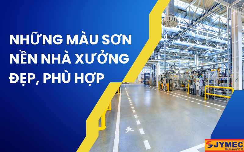 Những màu sơn nền nhà xưởng đẹp phù hợp