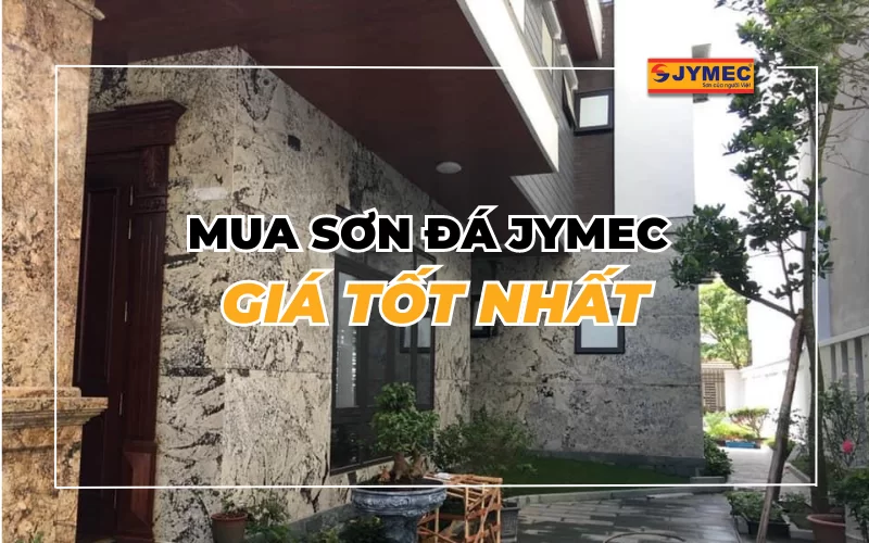 Mua sơn đá JYMEC giá tốt nhất? Bạn đã biết chưa?