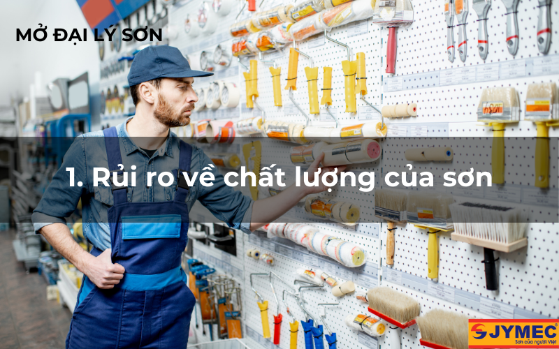Rủi ro về chất lượng khi mở đại lý sơn