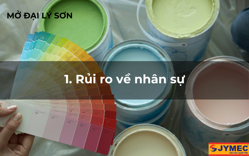 Những rủi ro về nhân sự khi mở đại lý sơn