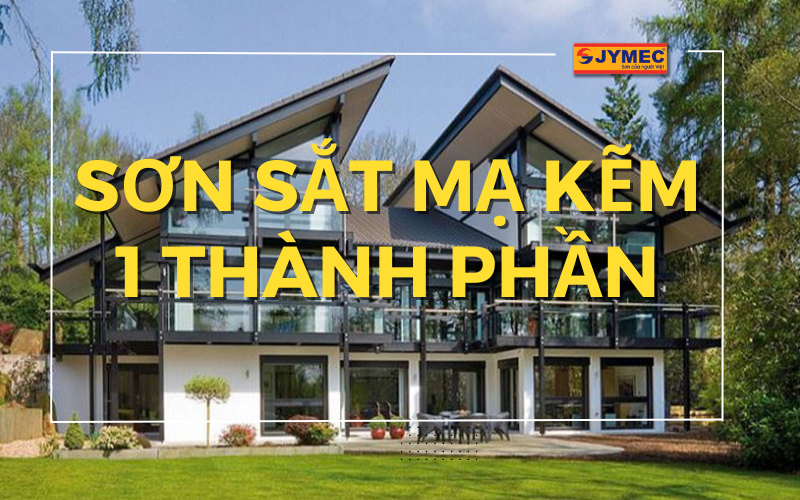 Sơn sắt mạ kẽm 1 thành phần là gì? Chọn hãng nào tốt